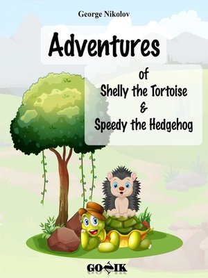 cover image of Adventures of Shelly the Tortoise and Speedy the Hedgehog
